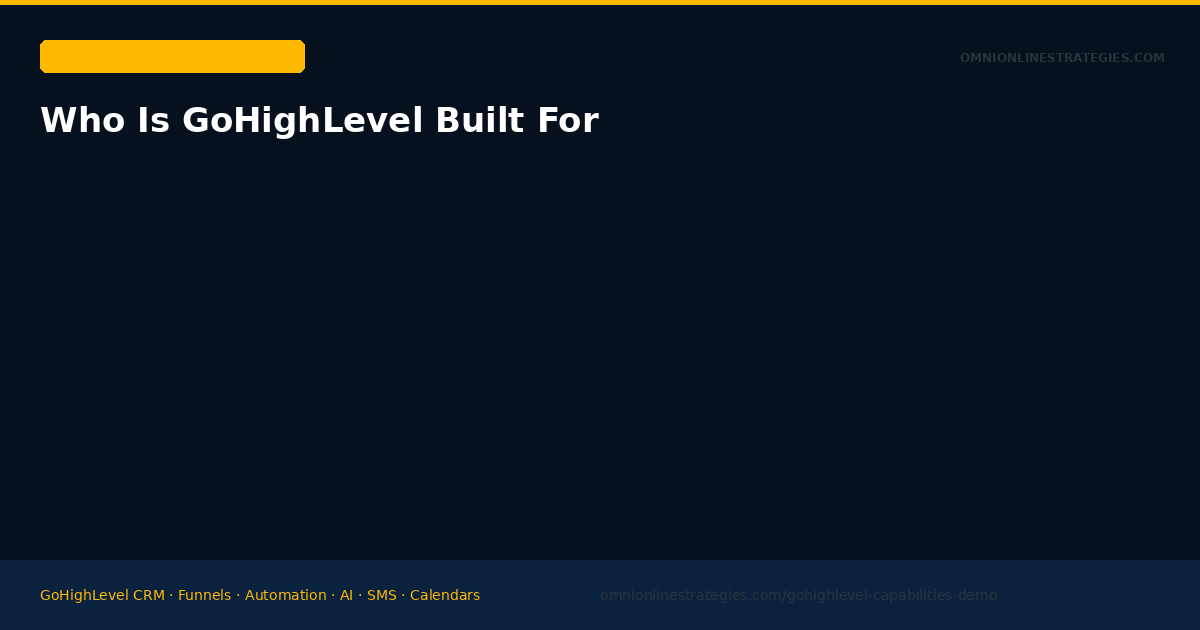 Who Is GoHighLevel Built For — Industries, Business Sizes, and Use Cases