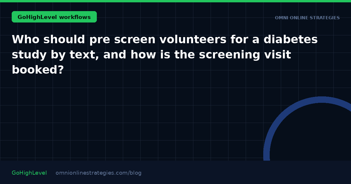 Who should pre screen volunteers for a diabetes study by text, and how is the screening visit booked?