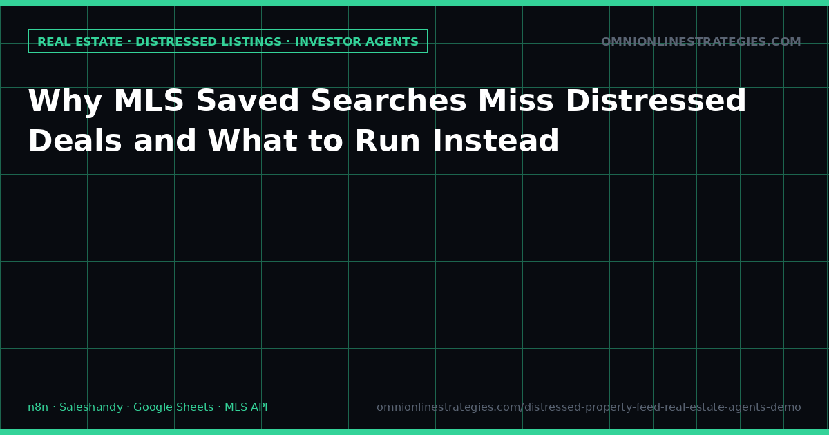 Why MLS Saved Searches Miss Distressed Deals and What to Run Instead